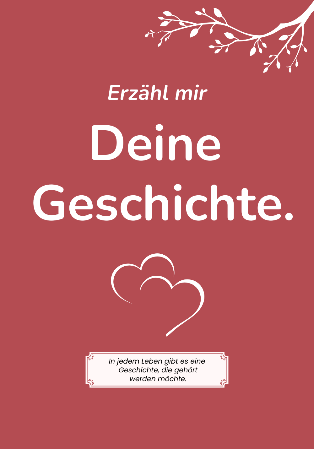 Erzähl mir Deine Geschichte - Eines Tages werde ich alles wissen wollen, vielleicht ist es dann zu spät.