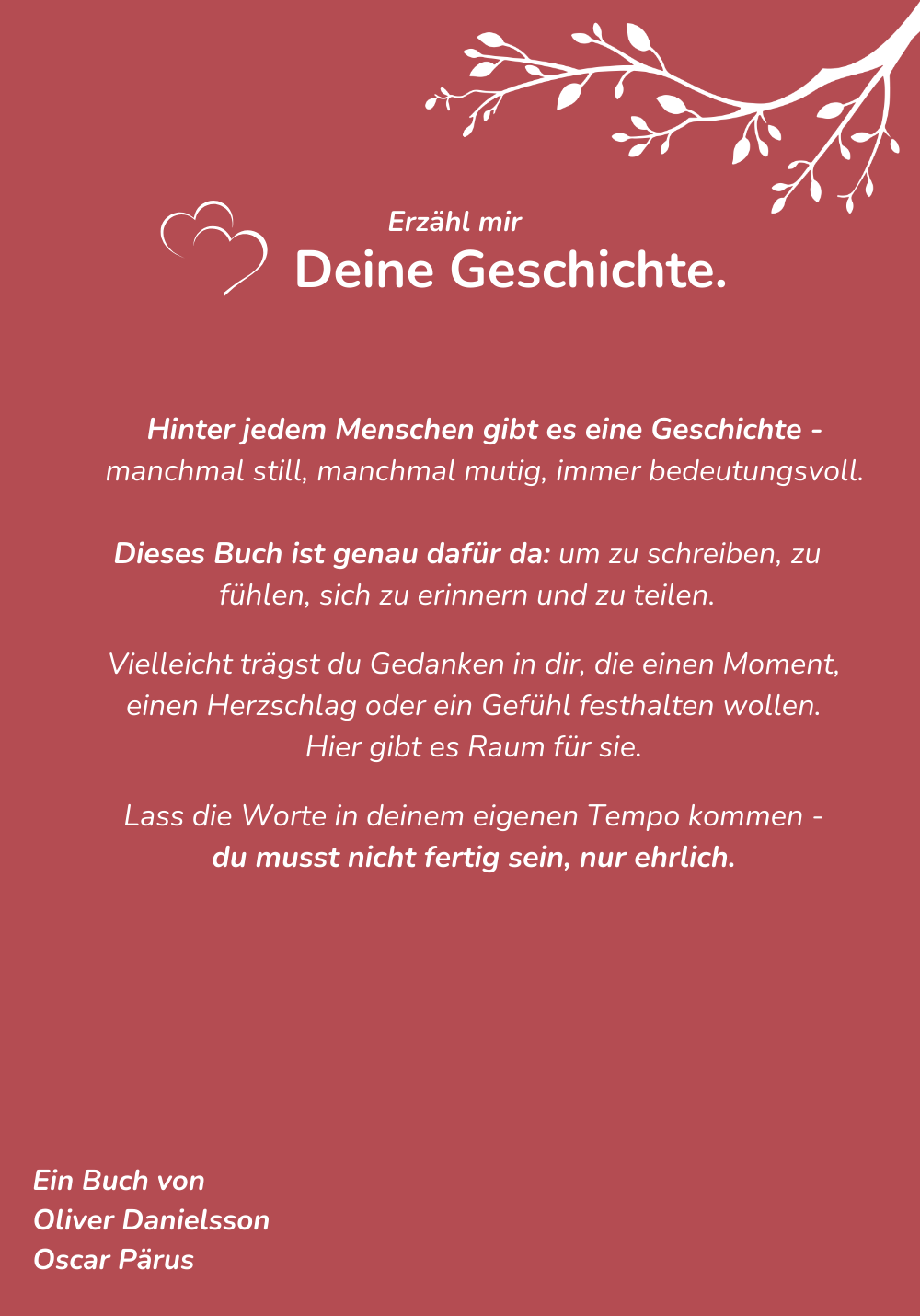 Erzähl mir Deine Geschichte - Eines Tages werde ich alles wissen wollen, vielleicht ist es dann zu spät.