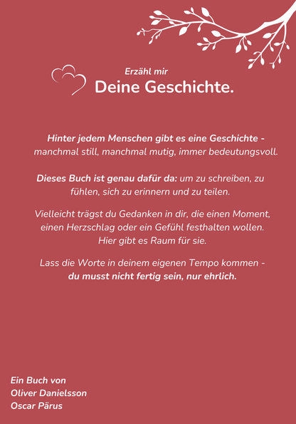 Erzähl mir Deine Geschichte - Eines Tages werde ich alles wissen wollen, vielleicht ist es dann zu spät.
