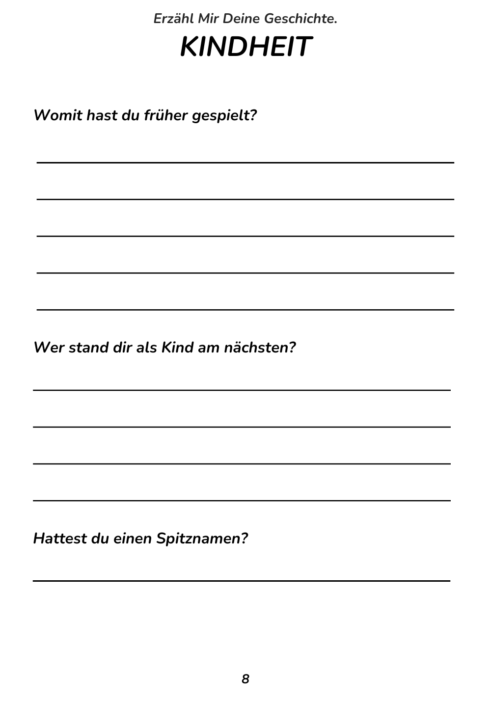 Erzähl mir Deine Geschichte - Eines Tages werde ich alles wissen wollen, vielleicht ist es dann zu spät.